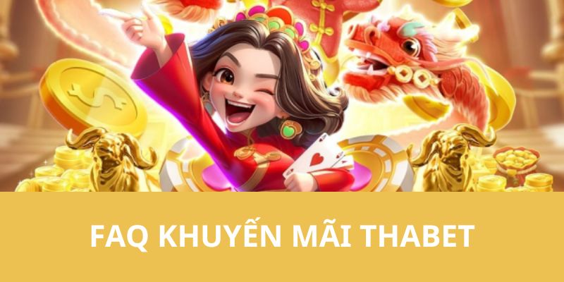 Nhà cái giải đáp các thắc mắc liên quan đến khuyến mãi THABET