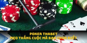 Poker THABET 2025: Mẹo Thắng Cuộc Mà Bạn Chưa Biết